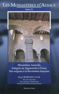 Les monastères d'Alsace. Vol. 4. Monastères associés, intégrés ou apparentés à Cluny des origines à la Révolution française