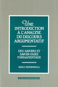 Une introduction à l'analyse du discours argumentatif : savoirs et savoir-faire fondamentaux