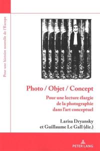 Photo, objet, concept : pour une lecture élargie de la photographie dans l'art conceptuel
