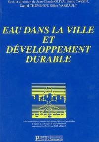 Eau dans la ville et développement durable : actes des treizièmes journées du diplôme d'études approfondies Sciences et techniques de l'environnement, Créteil, 15 et 16 mai 2002