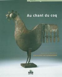 Au chant du coq : autour de la collection de Jean-Claude Van Cauwenberghe