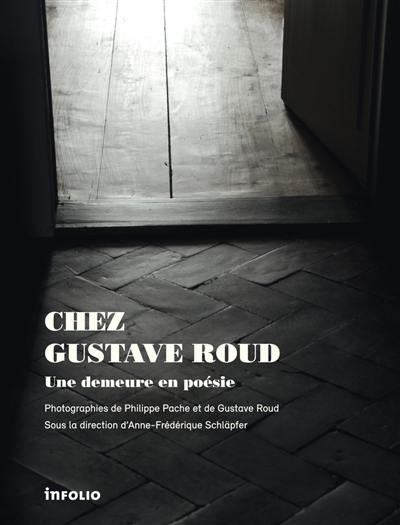 Chez Gustave Roud : une demeure en poésie