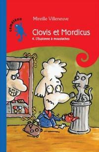 Clovis et Mordicus. Vol. 4. L'espionne à moustaches
