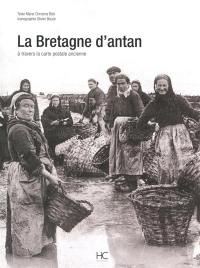 La Bretagne d'antan : la Bretagne à travers la carte postale ancienne : collection Olivier Bouze