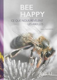 Bee happy : ce que nous révèlent les abeilles