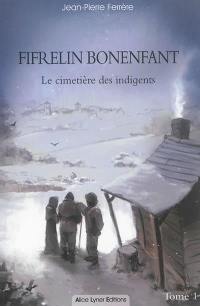 Fifrelin Bonenfant. Vol. 1. Le cimetière des indigents