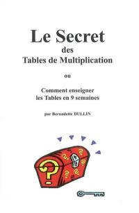 Le secret des tables de multiplication ou Comment enseigner les tables en 9 semaines