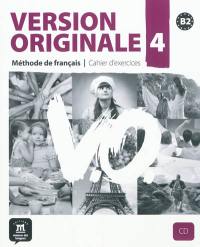 Version originale 4 : méthode de français B2 : cahier d'exercices