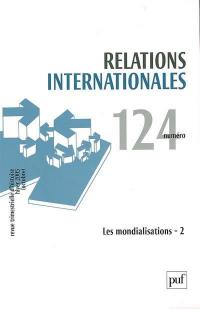 Relations internationales, n° 124. Les mondialisations : 2e partie