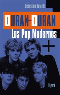 Duran Duran : les pop modernes