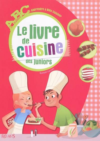 Le livre de cuisine des juniors : apprendre à bien cuisiner