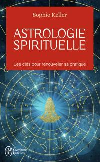 Astrologie spirituelle : les clés pour renouveler sa pratique
