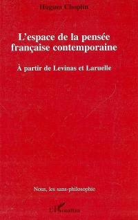 L'espace de la pensée française contemporaine : à partir de Levinas et de Laruelle