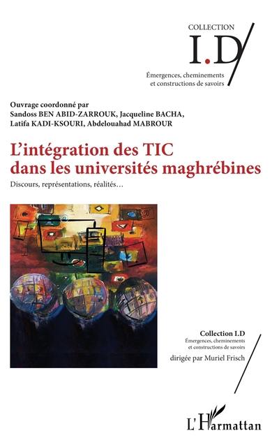 L'intégration des TIC dans les universités maghrébines : discours, représentations, réalités...