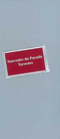 Souvenirs du paradis terrestre. Memories from the earthly Paradise