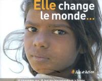 Elle change le monde : l'éducation permet aux femmes de changer le monde : 30 témoignages pour 30 Journées internationales de la femme