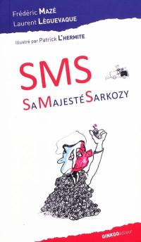 SMS, Sa Majesté Sarkozy
