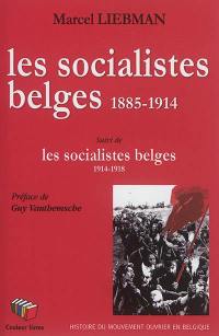 Les socialistes belges (1885-1914) : la révolte et l'organisation. Les socialistes belges (1914-1918) : le POB face à la guerre