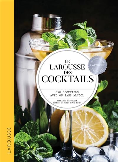 Le Larousse des cocktails : 550 cocktails avec ou sans alcool