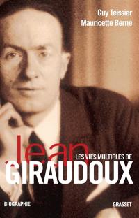 Les vies multiples de Jean Giraudoux : chroniques d'une oeuvre