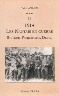 1914, les Nantais en guerre : stupeur, patriotisme, deuil