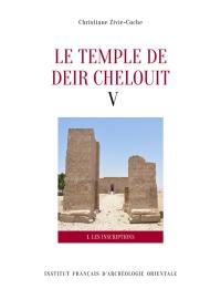Le temple de Deir Chelouit. Vol. 5