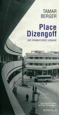 Place Dizengoff : une dramaturgie urbaine
