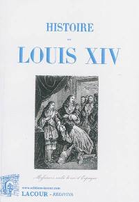 Histoire de Louis XIV : par l'auteur de l'Histoire du grand Condé