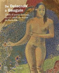 De Delacroix à Gauguin : chefs-d'oeuvre dessinés du XIXe siècle du musée de Grenoble