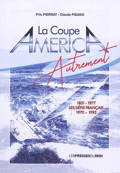 La Coupe America autrement : 1851-1977, les défis français, 1970-1995