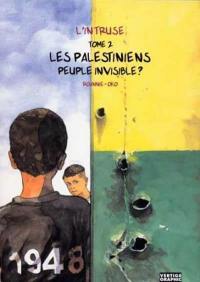 L'intruse. Vol. 2. Les Palestiniens peuple invisible ?