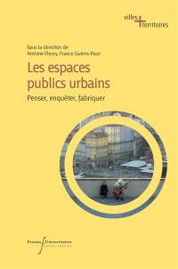 Les espaces publics urbains : penser, enquêter, fabriquer