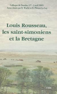 Louis Rousseau, les saint-simoniens et la Bretagne : colloque de Daoulas, 1er-2 avril 2005