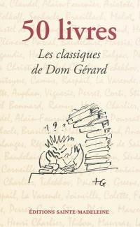 50 livres : les classiques de dom Gérard : pour une vraie culture de l'esprit