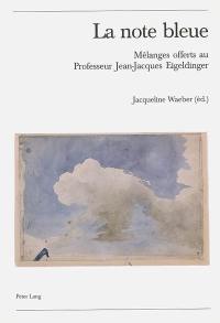 La note bleue : mélanges offerts au professeur Jean-Jacques Eigeldinger