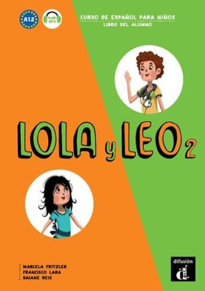 Lola y Leo 2 : curso de espanol para ninos A1.2 : libro del alumno