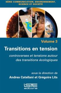 Transitions en tension : controverses et tensions autour des transitions écologiques