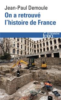 On a retrouvé l'histoire de France : comment l'archéologie raconte notre passé