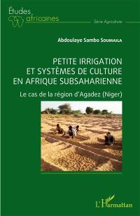 Petite irrigation et systèmes de culture en Afrique subsaharienne : le cas de la région d'Agadez (Niger)