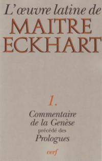 L'Oeuvre latine de Maître Eckhart. Vol. 1. Commentaire de la Genèse. Prologues