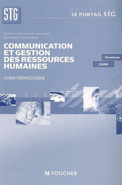 Communication et gestion des ressources humaines STG terminale CGRH : guide pédagogique