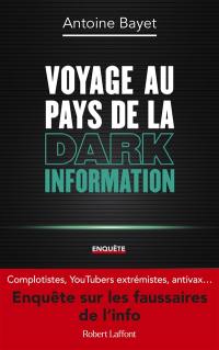 Voyage au pays de la dark information : enquête