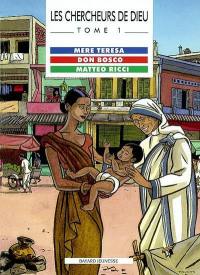 Les chercheurs de Dieu. Vol. 1. Mère Teresa. Don Bosco. Matteo Ricci