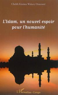 L'islam, un nouvel espoir pour l'humanité