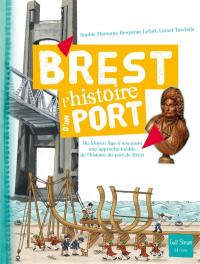 Brest : du Moyen Age à nos jours, une approche inédite de l'histoire du port de Brest
