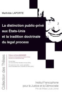 La distinction public-privé aux Etats-Unis et la tradition doctrinale du legal process