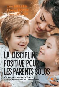 La discipline positive pour les parents solos : coopération, respect et joie au sein des familles monoparentales