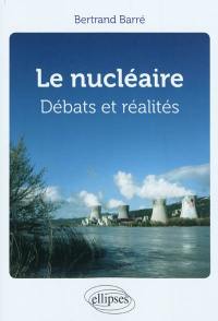Le nucléaire : débats et réalités