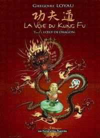 La voie du Kung-fu. Vol. 1. L'oeuf du Dragon
