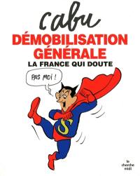 Démobilisation générale : la France qui doute